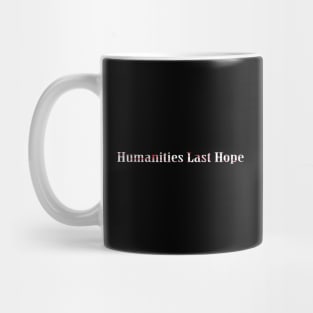 Humanities Last Hope Mug